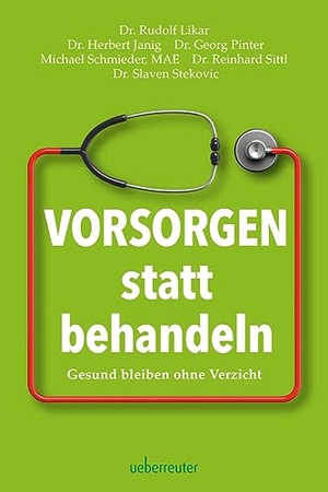Likar, Rudolf / Janig, Herbert et al. Vorsorgen statt behandeln - Gesund bleiben ohne Verzicht. Ueberreuter, Carl Verlag, 2023.