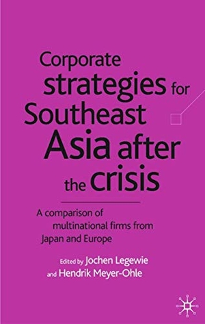 Legewie, J. / H. Meyer-Ohle (Hrsg.). Corporate Strategies for South East Asia After the Crisis - A Comparison of Multinational Firms from Japan and Europe. Springer Nature B.V., 2000.