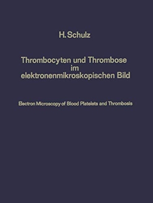 Schulz, Heribert. Thrombocyten und Thrombose im elektronenmikroskopischen Bild / Electron Microscopy of Blood Platelets and Thrombosis. Springer Berlin Heidelberg, 2012.