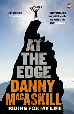 Macaskill, Danny. At the Edge - Riding for My Life. Penguin Books Ltd, 2017.