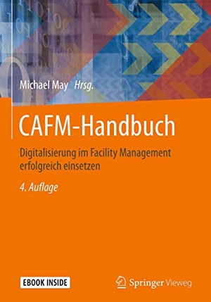May, Michael (Hrsg.). CAFM-Handbuch - Digitalisierung im Facility Management erfolgreich einsetzen. Springer-Verlag GmbH, 2018.