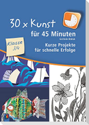 30 x Kunst für 45 Minuten - Klasse 3/4