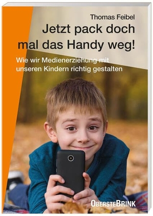 Feibel, Thomas. Jetzt pack doch mal das Handy weg! - Wie wir Medienerziehung mit unseren Kindern richtig gestalten. Oberstebrink, 2026.