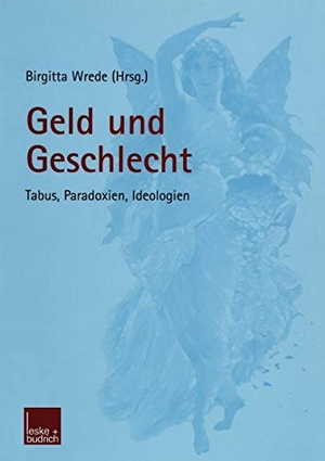 Wrede, Birgitta (Hrsg.). Geld und Geschlecht - Tabus, Paradoxien, Ideologien. VS Verlag für Sozialwissenschaften, 2003.