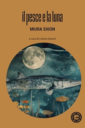 Miura, Shion. Il pesce e la luna. Atmosphere Libri, 2025.