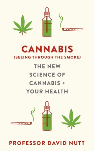 Nutt, David. Cannabis (seeing through the smoke) - The New Science of Cannabis and Your Health. Hodder & Stoughton, 2024.