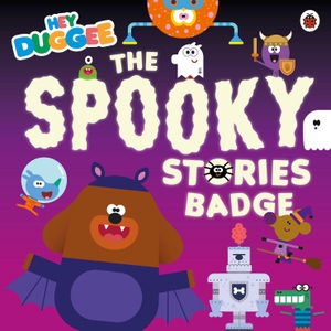 Hey Duggee. Hey Duggee: The Spooky Stories Badge. Penguin Books Ltd (UK), 2026.