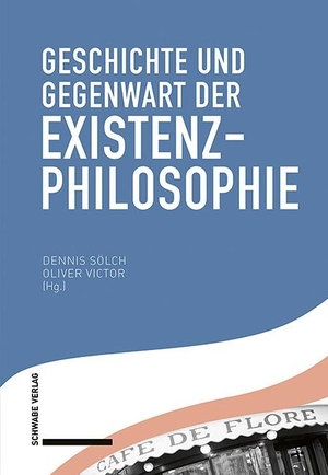 Sölch, Dennis / Oliver Victor (Hrsg.). Geschichte und Gegenwart der Existenzphilosophie. Schwabe Verlag Basel, 2021.