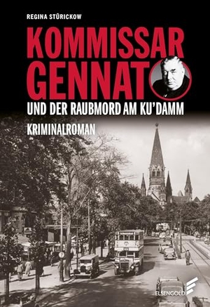 Stürickow, Regina. Kommissar Gennat und der Raubmord am Ku'damm - Kriminalroman. Gennat-Krimi, Bd. 7. ELSENGOLD Verlag, 2025.