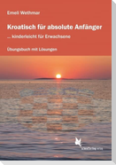 Kroatisch für absolute Anfänger. Übungsheft