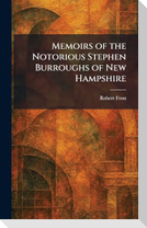 Memoirs of the Notorious Stephen Burroughs of New Hampshire
