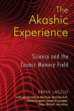 Laszlo, Ervin. The Akashic Experience - Science and the Cosmic Memory Field. Inner Traditions/Bear & Company, 2009.