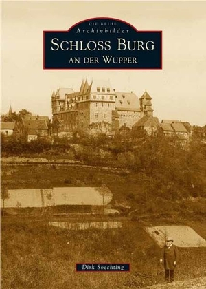 Soechting, Dirk. Schloss Burg an der Wupper. Sutton Verlag GmbH, 2016.