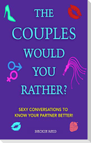 The Couples Would You Rather? Edition - Sexy conversations to know your partner better!