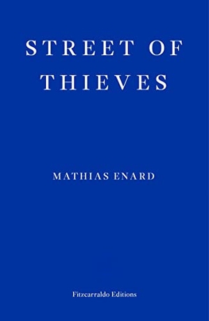 Enard, Mathias. Street of Thieves. Fitzcarraldo Editions, 2015.