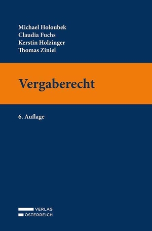 Holoubek, Michael / Fuchs, Claudia et al. Vergaberecht. Verlag Österreich GmbH, 2022.