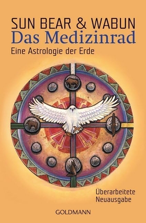 Sun Bear / Wabun. Das Medizinrad - Eine Astrologie der Erde. Goldmann TB, 2005.
