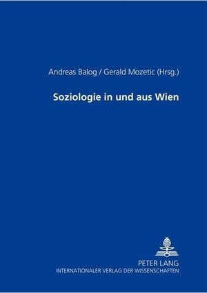 Mozetic, Gerald / Andreas Balog (Hrsg.). Soziologie in und aus Wien. Peter Lang, 2004.