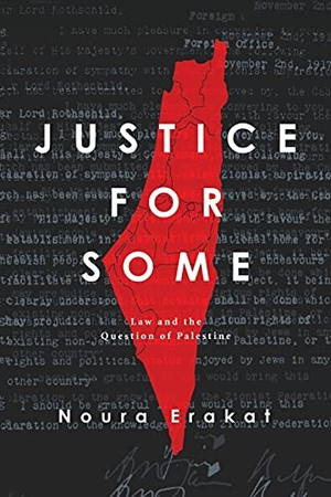 Erakat, Noura. Justice for Some - Law and the Question of Palestine. Stanford University Press, 2020.