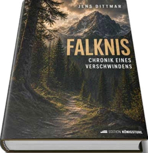 Dittmar, Jens. FALKNIS - Chronik eines Verschwindens. Edition Königstuhl, 2026.