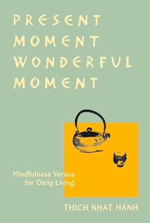 Nhat Hanh, Thich. Present Moment Wonderful Moment (Revised Edition) - Verses for Daily Living-Updated Third Edition. Parallax Press, 2022.