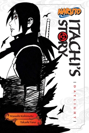 Kishimoto, Masashi / Takashi Yano. Naruto: Itachi's Story, Vol. 1 - Daylight. Viz Media, 2016.