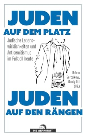 Ott, Monty / Ruben Gerczikow. Juden auf dem Platz, Juden auf den Rängen - Jüdische Lebenswirklichkeiten und Antisemitismus im Fußball heute. Die Werkstatt GmbH, 2025.