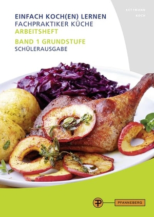 Kettmann, Angelika / Martin Koch. Arbeitsheft Fachpraktiker Küche - Band 1 - Grundstufe. Pfanneberg Fachbuchverlag, 2023.