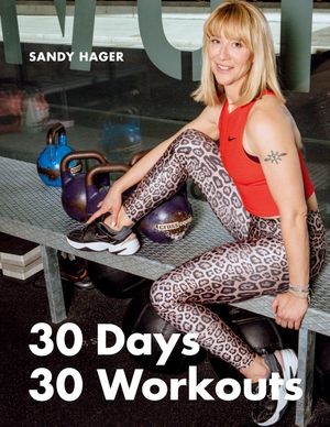 Hager, Sandy. 30 Days 30 Workouts. Books on Demand, 2020.
