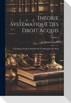 Théorie Systématique Des Droit Acquis: Conciliation Du Droit Positif Et De La Philosophie Du Droit; Volume 2