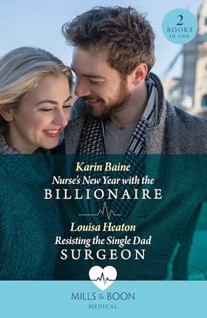Baine, Karin / Louisa Heaton. Nurse's New Year With The Billionaire / Resisting The Single Dad Surgeon - Nurse's New Year with the Billionaire / Resisting the Single Dad Surgeon. HarperCollins, 2024.