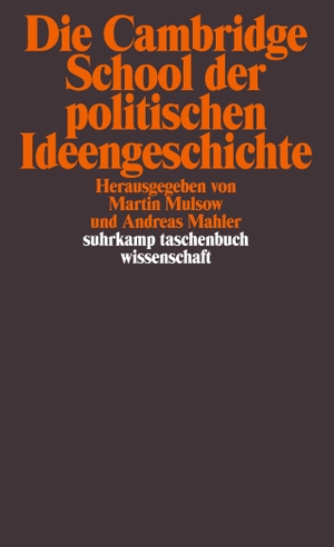 Mulsow, Martin / Andreas Mahler (Hrsg.). Die Cambridge School der politischen Ideengeschichte. Suhrkamp Verlag AG, 2020.