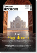 Spektrum Geschichte 3/2026 - Das Mogulreich