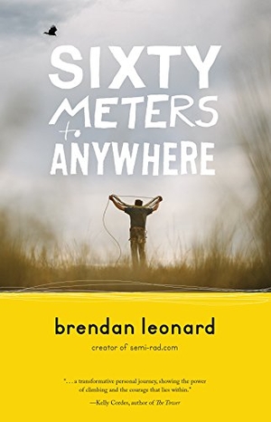Leonard, Brendan. Sixty Meters to Anywhere. Mountaineers Books, 2016.