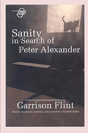 Flint, Garrison / Tom Gnagey. Sanity in Search of Peter Alexander. Independently Published, 2017.