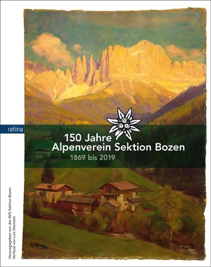 Vonmetz, Luis. 150 Jahre Alpenverein Sektion Bozen - 1869 bis 2019. Retina, 2019.