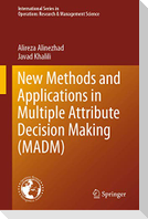 New Methods and Applications in Multiple Attribute Decision Making (MADM)