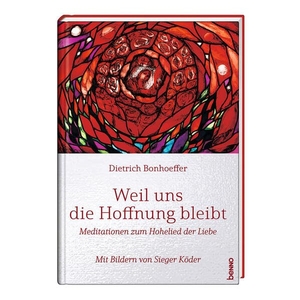 Bonhoeffer, Dietrich / Sieger Köder. Weil uns die Hoffnung bleibt - Meditationen zum Hohelied der Liebe. Mit Bildern von Sieger Köder. St. Benno Verlag GmbH, 2025.