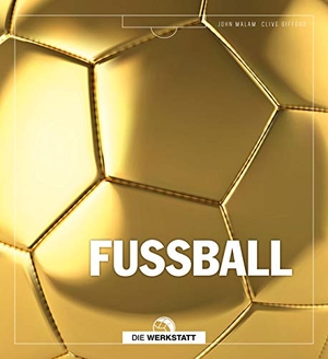 Malam, John / Clive Gifford. Fußball. Die Werkstatt GmbH, 2019.