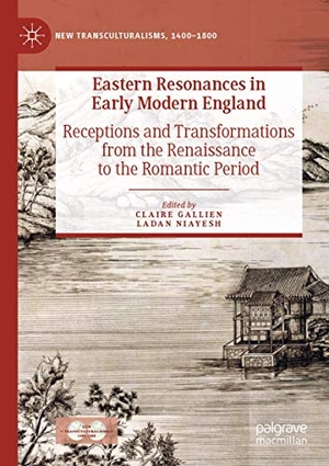 Niayesh, Ladan / Claire Gallien (Hrsg.). Eastern Resonances in Early Modern England - Receptions and Transformations from the Renaissance to the Romantic Period. Springer International Publishing, 2020.