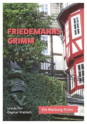 Hirt, Ursula / Dagmar Kratzsch. Friedemanns Grimm - Ein Marburg-Krimi. Books on Demand, 2020.