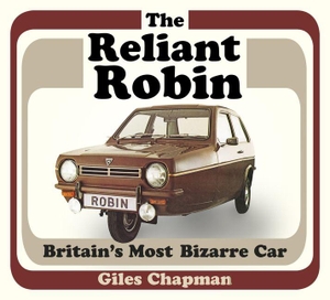 Chapman, Giles. The Reliant Robin - Britain's Most Bizarre Car. History Press, 2017.