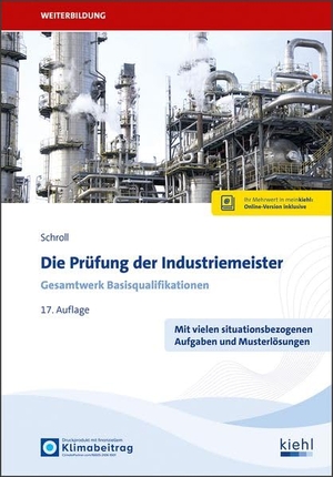 Schroll, Stefan. Die Prüfung der Industriemeister - Gesamtwerk Basisqualifikationen. Kiehl Friedrich Verlag G, 2026.