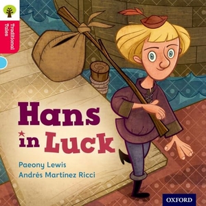 Gamble, Nikki / Lewis, Paeony et al. Oxford Reading Tree Traditional Tales: Level 4: Hans in Luck. Oxford University Press, 2011.
