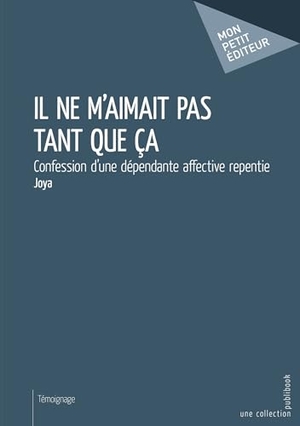 Joya. Il ne m'aimait pas tant que ça. Edilivre, 2025.