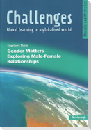 Challenges. Gender Matters - Exploring Male-Female Relationships
