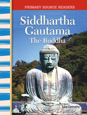 Zamosky, Lisa. Siddhartha Gautama - The Buddha. Teacher Created Materials, 2007.