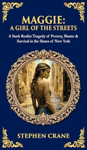 Crane, Stephen / Tim Zengerink. Maggie - A Stark Realist Tragedy of Poverty, Shame & Survival in the Slums of New York (Deluxe Hardbound Edition). Muze Publishing, 2025.