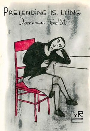Goblet, Dominique / Sophie Yanow. Pretending is Lying. New York Review Books, 2022.