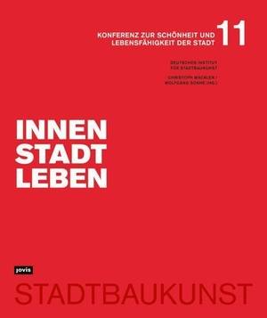 Mäckler, Christoph / Wolfgang Sonne et al (Hrsg.). Innenstadtleben - Konferenz zur Schönheit und Lebensfähigkeit der Stadt 11. Jovis Verlag GmbH, 2022.